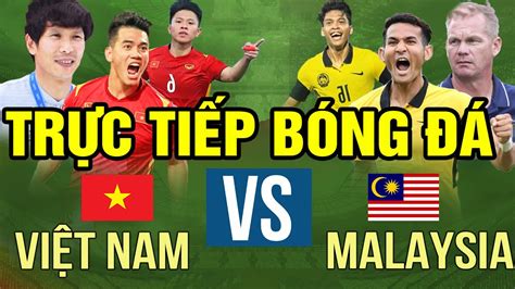 vietnam vs malaysia hom nay